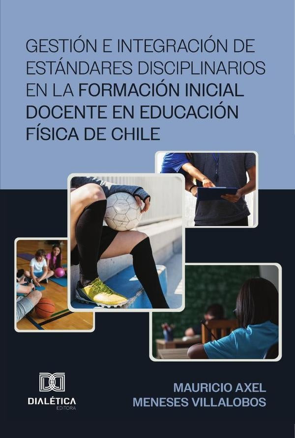 Gestion e Integracion de Estandares Disciplinarios en la Formacion Inicial Docente en Educacion Fisi | MauricioAxelMeneses Villalobos