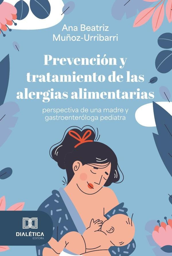 Prevencion y tratamiento de las alergias alimentarias - perspectiva de una madre y gastroenterologa | AnaBeatriz Mu?oz-Urribarri