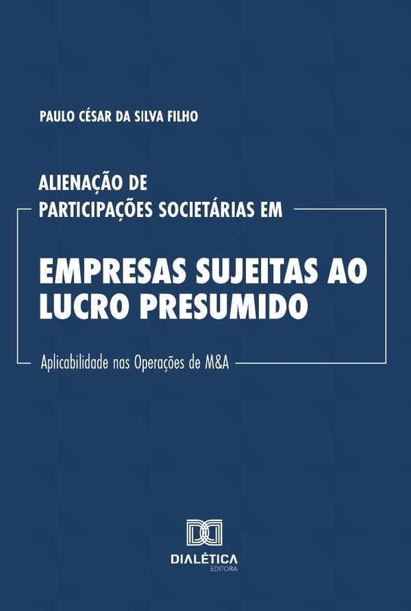 Aliena??o de Participa??es Societarias em Empresas Sujeitas ao Lucro Presumido | PauloCesardaSilva Filho