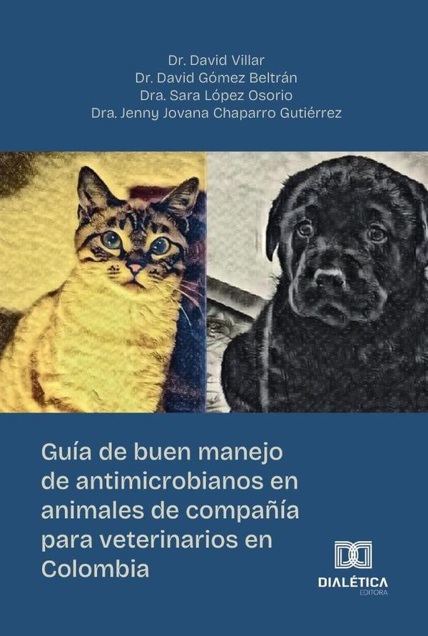 Guia de buen manejo de antimicrobianos en animales de compa?ia para veterinarios en Colombia | David Villar