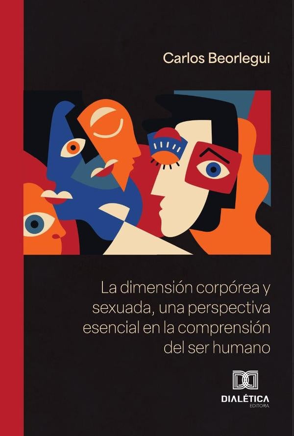 La dimension corporea y sexuada, una perspectiva esencial en la comprension del ser humano | Carlos Beorlegui