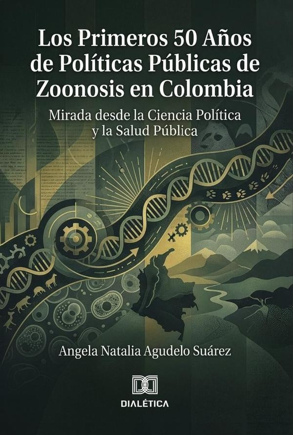 Los primeros 50 a?os de politicas publicas de zoonosis en Colombia | AngelaNataliaAgudelo Suarez