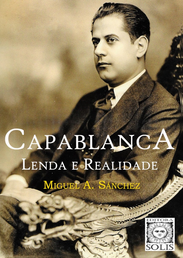 Capablanca, Lenda e Realidade | MiguelAngel Sanchez