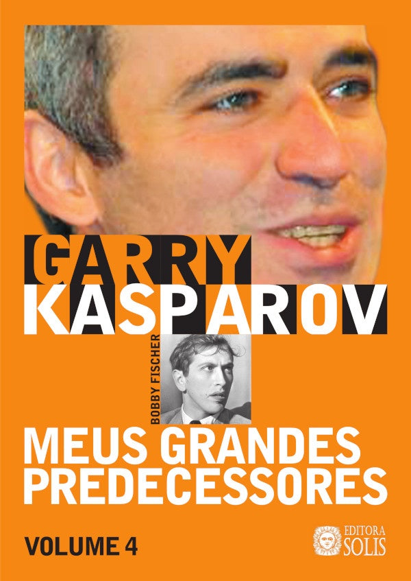 Meus Grandes Predecessores - Volume 4 | Garry Kasparov