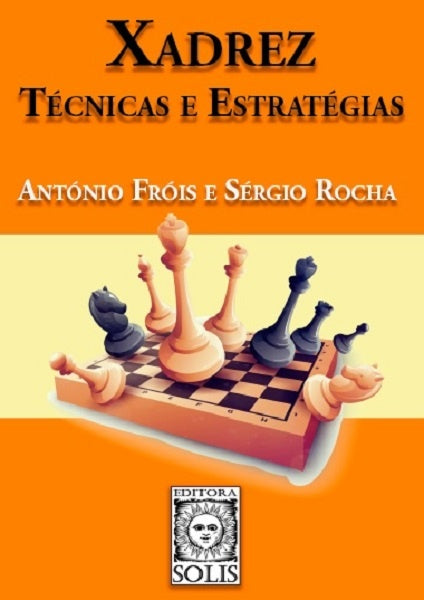 Xadrez, Tecnicas e Estrategias | Sergio Rocha