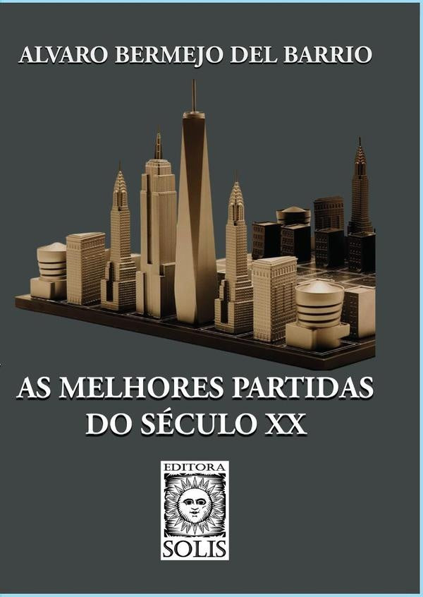 As Melhores Partidas do Seculo XX | AlvaroBermejodel Barrio