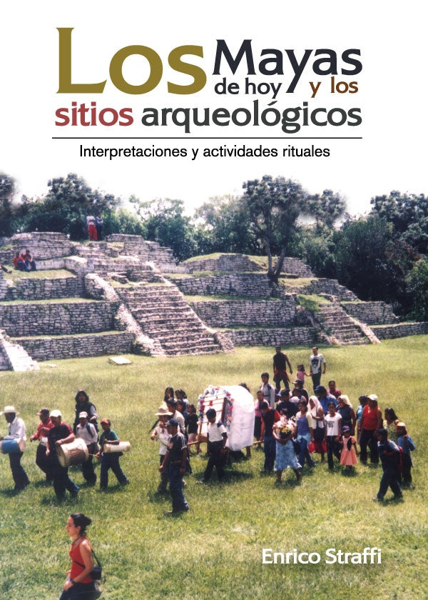 Los mayas de hoy y los sitios arqueologicos | Enrico Straffi