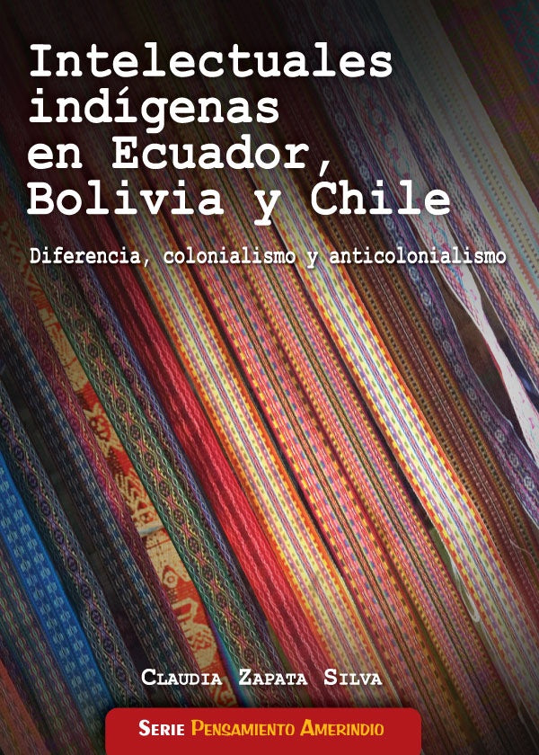 Intelecturales indigenas en Ecuador, Bolivia y Chile | ClaudiaZapata Silva