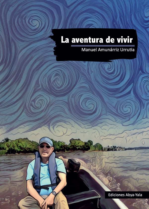La aventura de vivir | Manuel Amunarriz