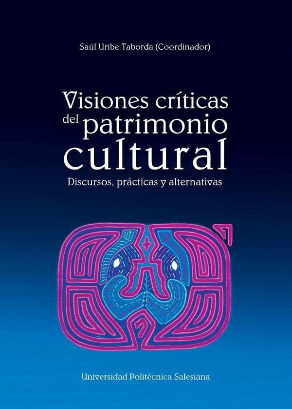 Visiones criticas del patrimonio cultural | Saul Uribe