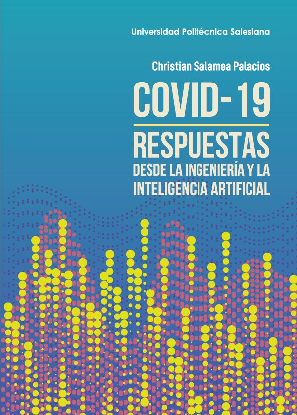 Covid - 19 respuestas desde la ingenieria y la inteligencia artificial | Christian Salamea