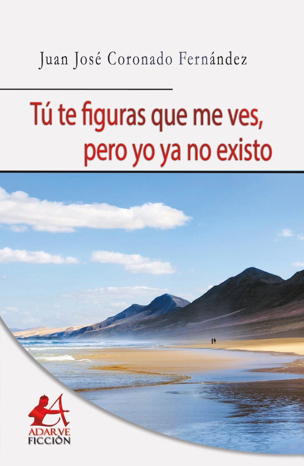 Tu te figuras que me ves, pero yo ya no existo | JuanJoseCoronado Fernandez