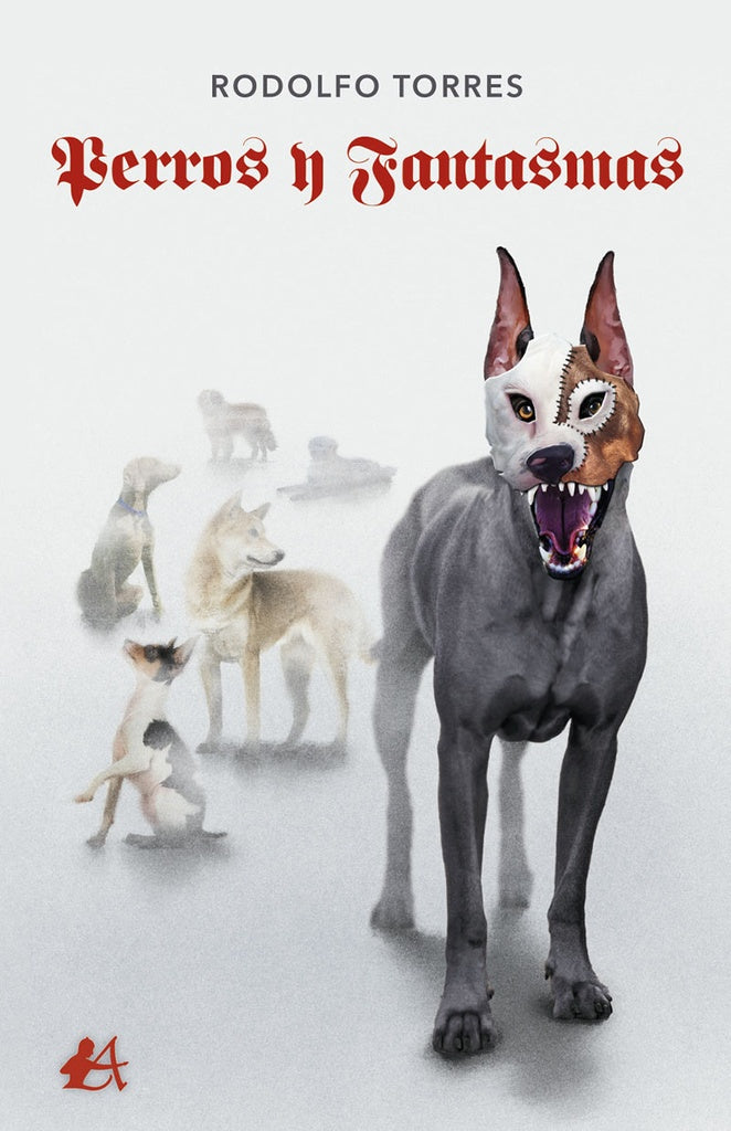 Perros y fantasmas | Rodolfo Torres