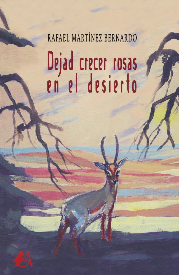 Dejad crecer rosas en el desierto | RafaelMartinez Bernardo