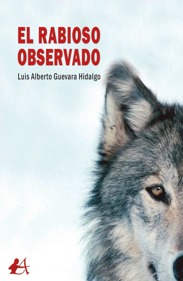 El rabioso observado | LuisAlbertoGuevara Hidalgo