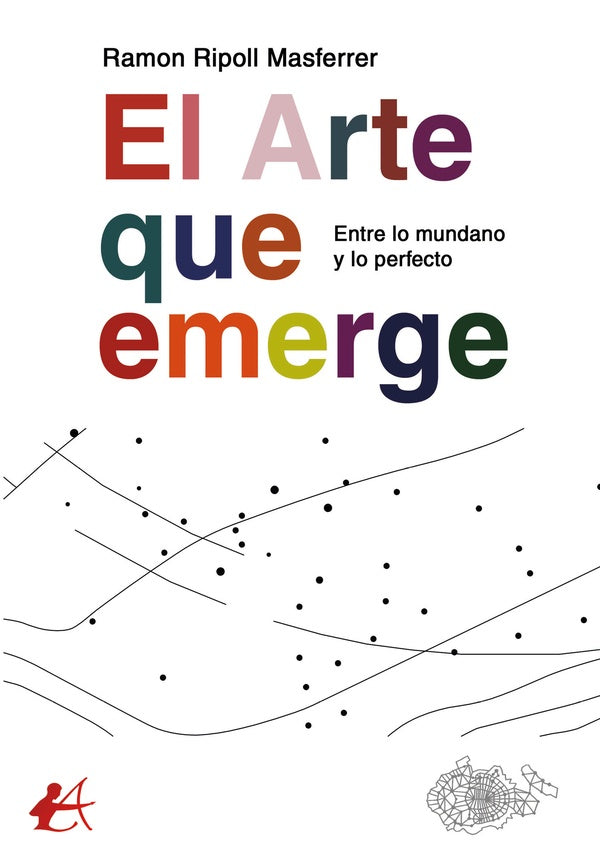 El arte que emerge. Entre lo mundano y lo perfecto | RamonRipoll Masferrer