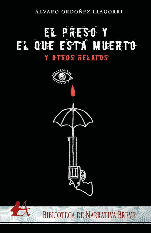 El preso y el que esta muerto... y otros relatos | alvaroOrdo?ez Iragorri