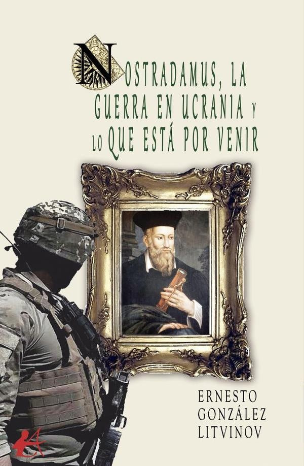 Nostradamus, la guerra en Ucrania y lo que esta por venir | ErnestoGonzalez Litvinov