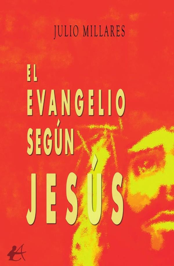 El evangelio segun Jesus | Julio Miralles