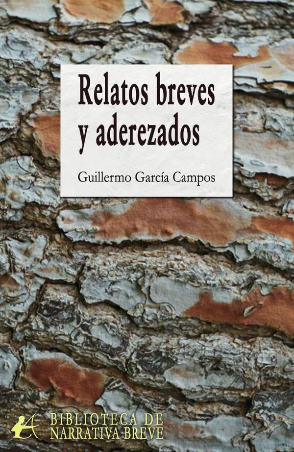 Relatos breves y aderezados | GuillermoGarcia Campos