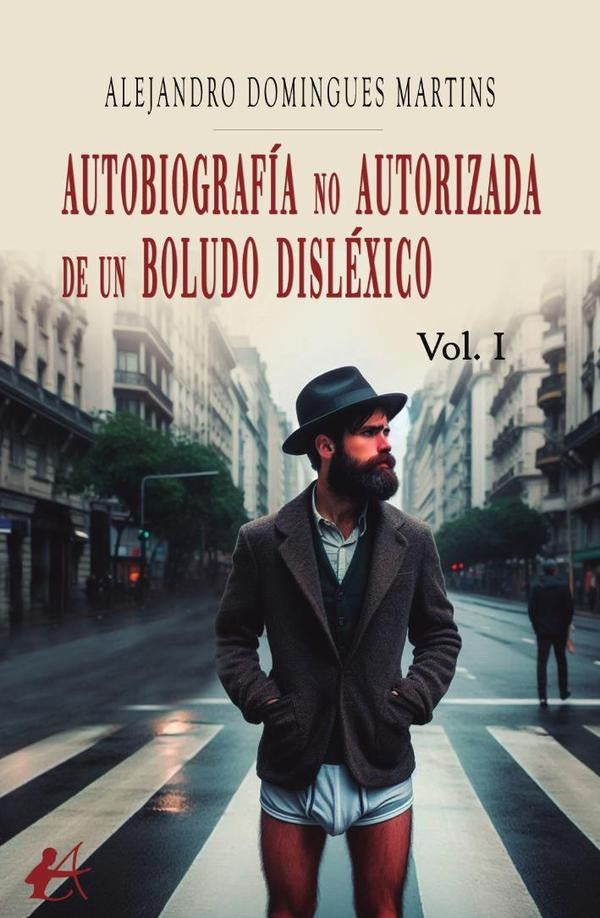 Autobiografia no autorizada de un boludo dislexico. Vol. I | AlejandroDomingues Martins