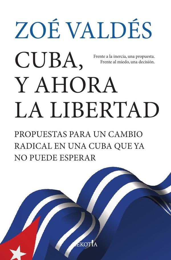 Cuba, y ahora la libertad | Zoe Valdes