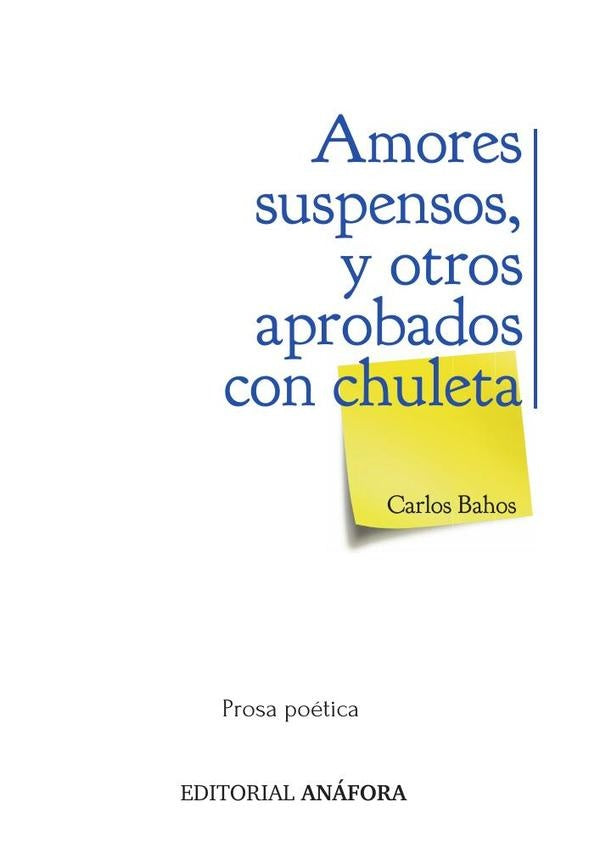 Amores suspensos, y otros aprobados con chuleta | Carlos Bahos