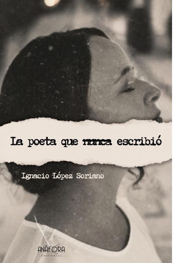 La poeta que nunca escribio | IgnacioLopez Soriano
