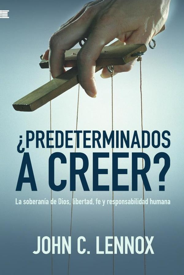 ?Predeterminados a creer? | John Lennox