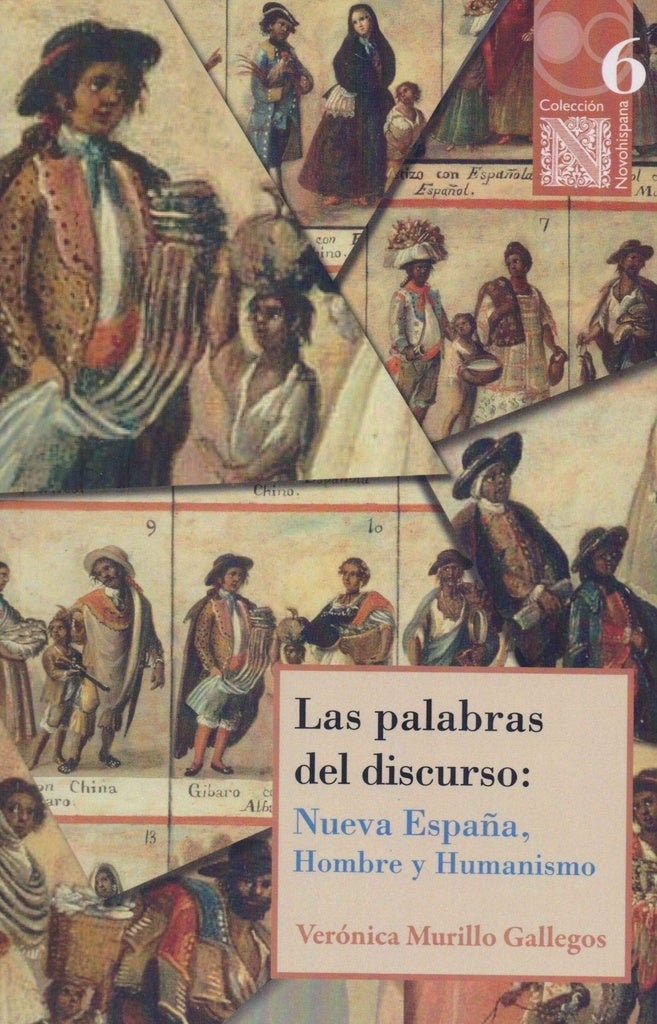 Las palabras del discurso: Nueva Espa?a, Hombre y Humanismo | VeronicaMurillo Gallegos