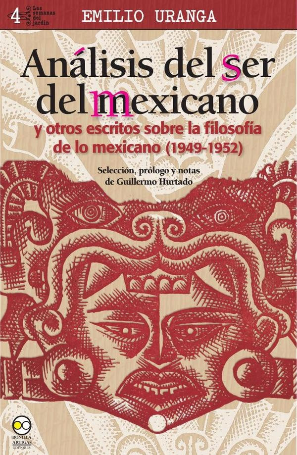 Analisis del ser del Mexicano y otros escritos sobre la Filosofia de lo Mexicano (1949-1952) | Emilio Uranga