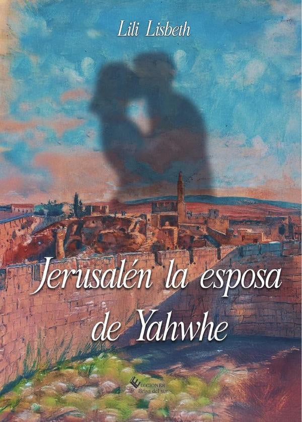 Jerusalen la esposa de Yahwhe | Lili Lisbeth