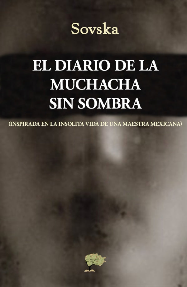 El diario de la muchacha sin sombra | Sovska Sovska