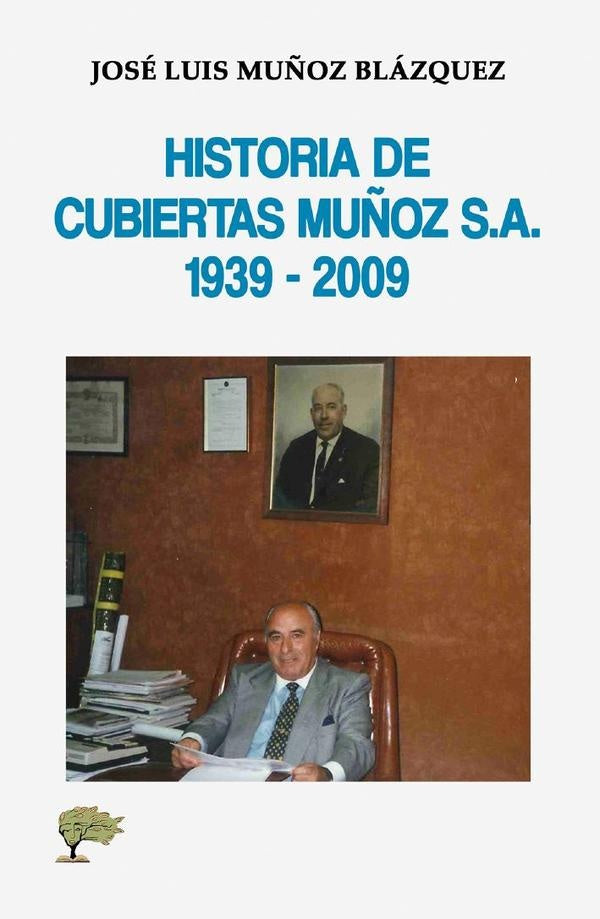 Historia de cubiertas Mu?oz S.A. 1939 - 2009 | JoseLuisMu?oz Blazquez