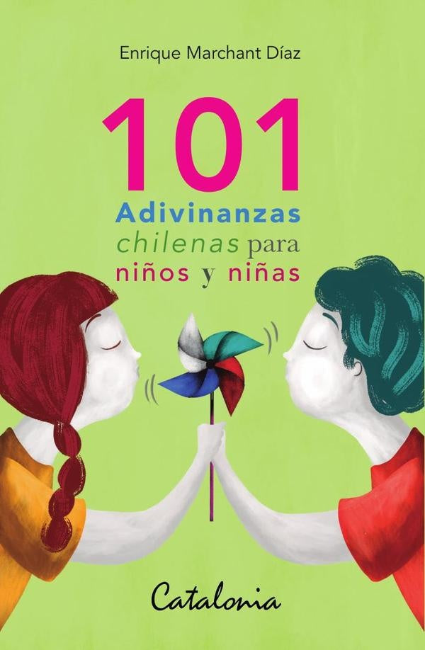 101 Adivinanzas chilenas para ni?os y ni?as | Enrique Marchant