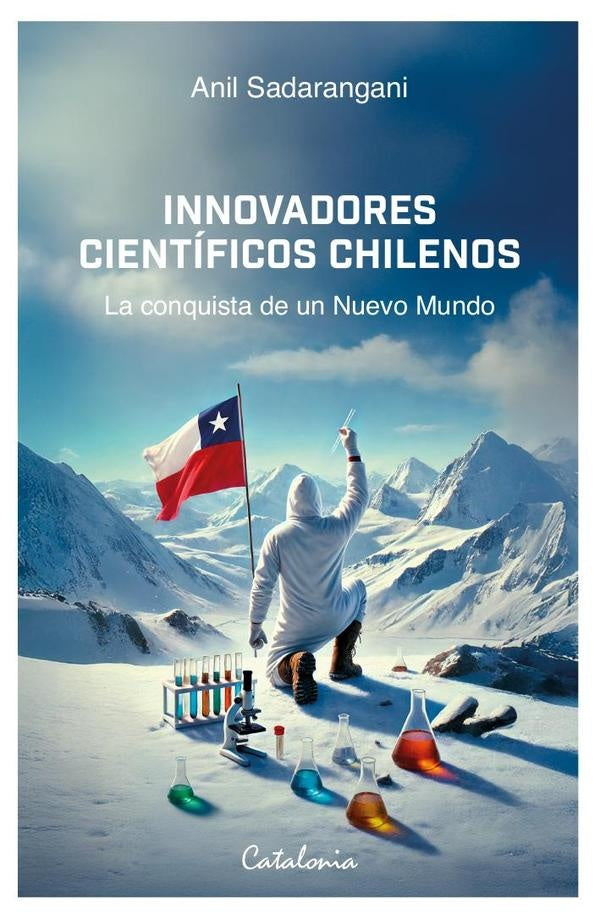 Innovadores cientificos chilenos | Anil Sadarangani