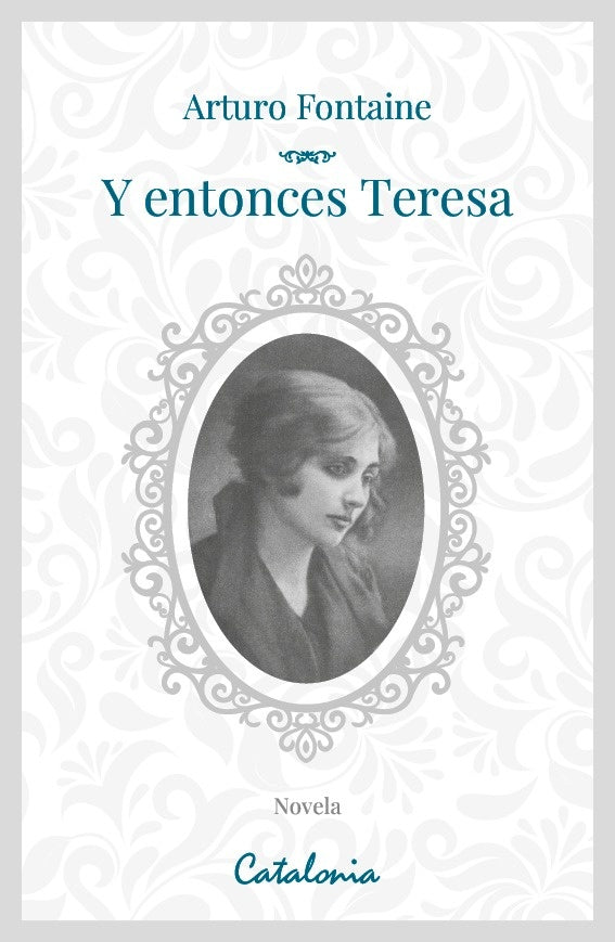 Y entonces, Teresa | Arturo Fontaine