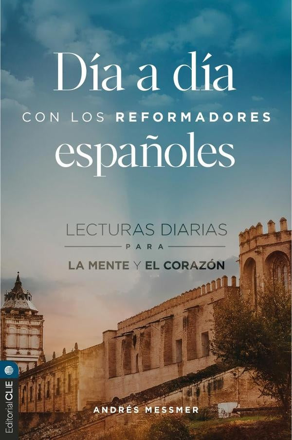 Dia a dia con los reformadores espa?oles | Andres Messmer