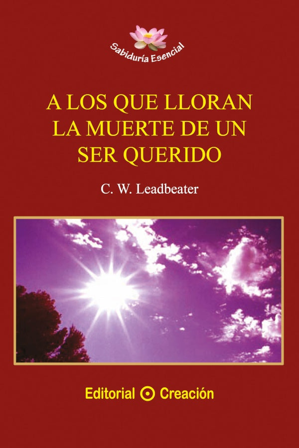 A los que lloran la muerte de un ser querido | C.W. Leadbeater
