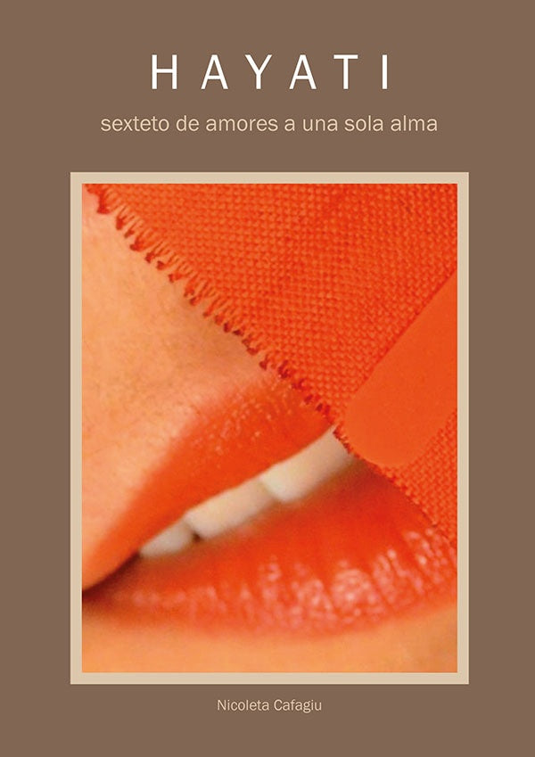 Hayati, sexteto de amores a una sola alma | Nicoleta Cafagiu