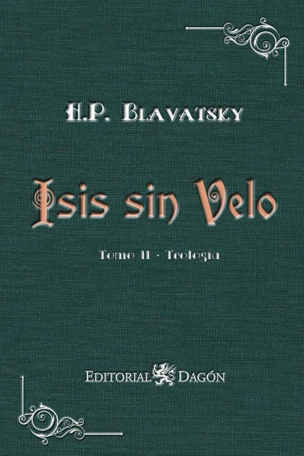 Isis sin Velo, Tomo II: Teologia | HelenaPetrovna Blavatsky