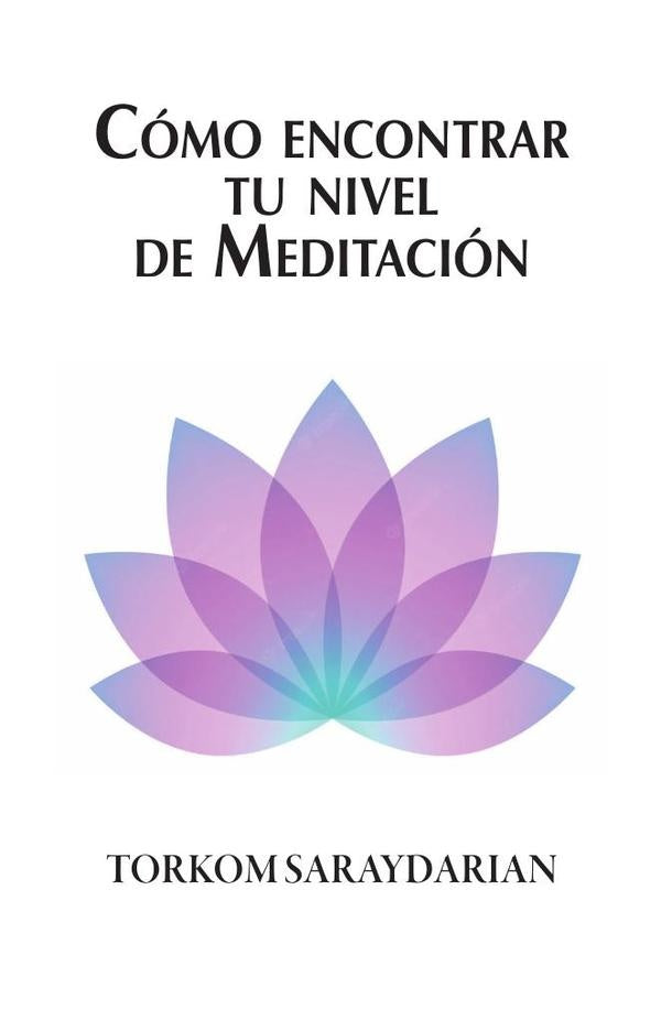 Como encontrar tu nivel de Meditacion | Torkom Saraydarian