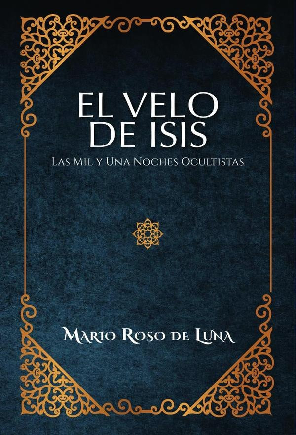 El Velo de Isis. Las Mil y Una Noches Ocultistas | MarioRosode Luna