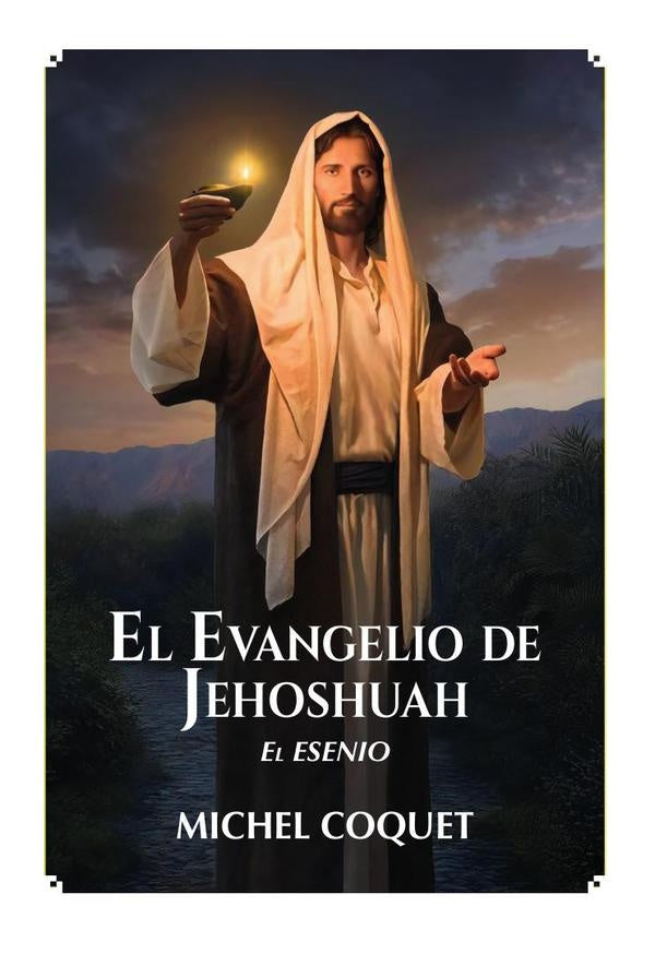 El Evangelio De Jehoshua, El Esenio | Michel Coquet