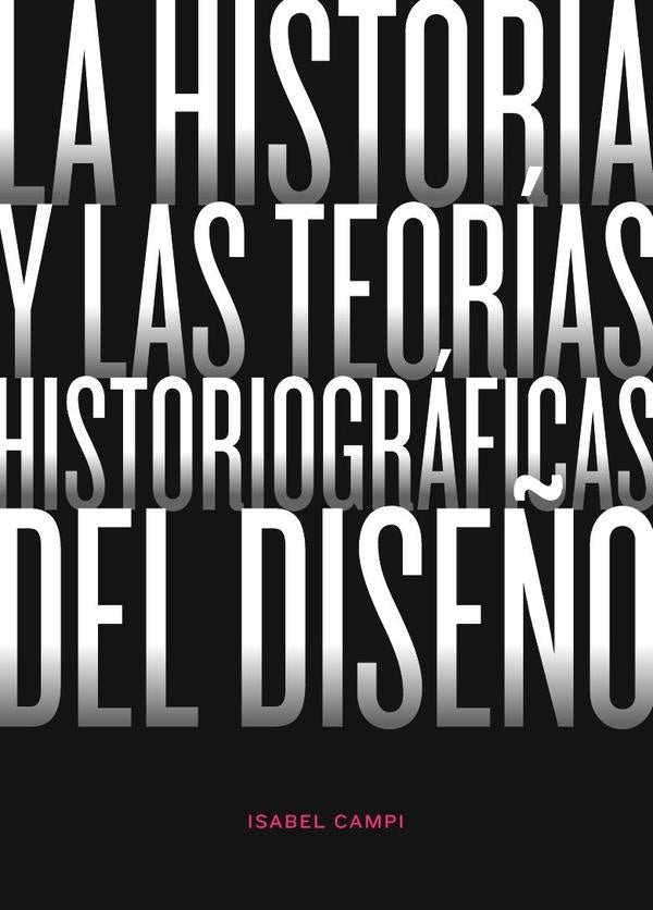 La historia y las teorias historiograficas del dise?o | Isabel Campi