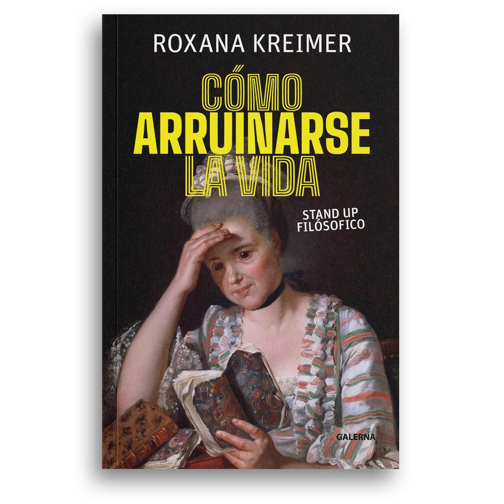 Como arruinarse la vida | Roxana Kreimer