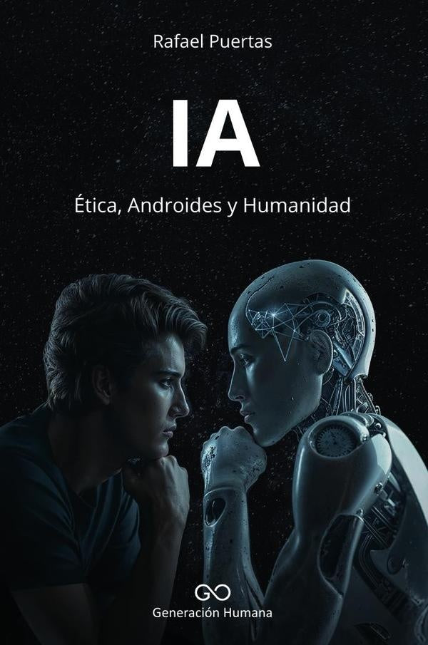 IA. Ética, androides y humanidad
| Rafael Puertas