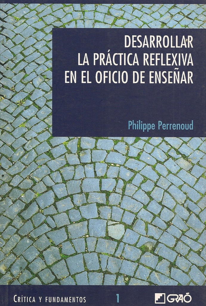 Desarrollar la practica reflexiva en el oficio de ense?ar | PHILIPPE PERRENOUD