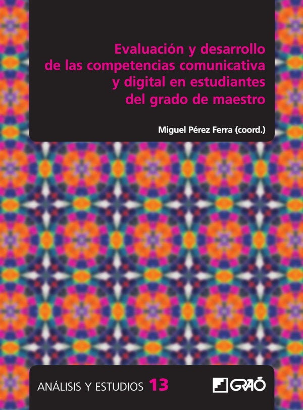 Evaluacion y desarrollo de las competencias comunicativa y digital en estudiantes del grado de maest | JoseAntonioTorres Gonzalez