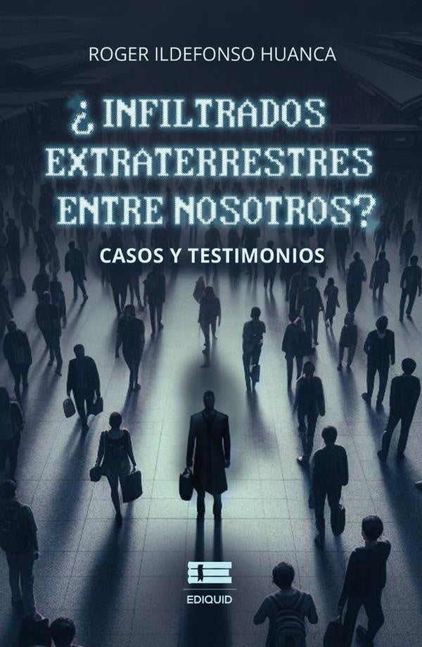 ?Infiltrados extraterrestres entre nosotros? | RogerIldefonso Huanca